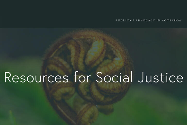 The Anglican Social Justice Unit site hosts resources for Anglicans engaging in advocacy and action on social justice. www.anglicansocialjustice.nz