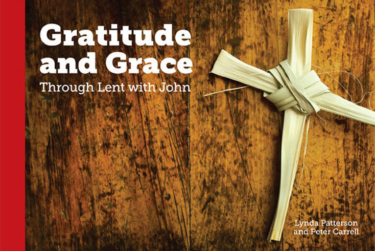 Gratitude and Grace: Eight studies based on passages from John’s Gospel. 