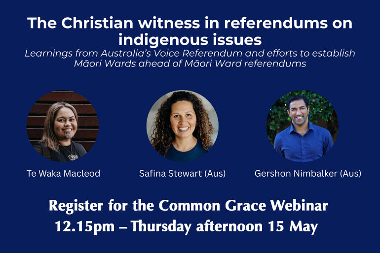 Common Grace Aotearoa is helping Christians get ahead of the curve in conversations on Māori wards with a webinar this Thursday. Common Grace Aotearoa is helping Christians get ahead of the curve in conversations on Māori wards with a webinar this Thursday.